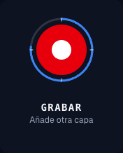 El panel de grabación: el gran botón rojo y la etiqueta Añade otra capa